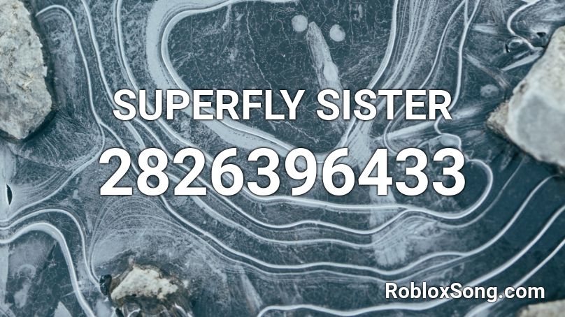 SUPERFLY SISTER Roblox ID