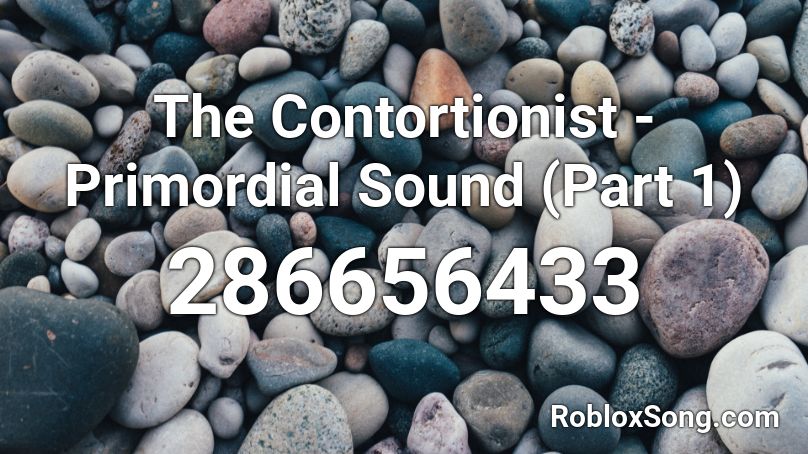 The Contortionist - Primordial Sound (Part 1) Roblox ID