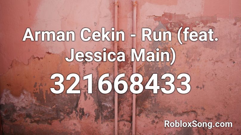 Arman Cekin - Run (feat. Jessica Main) Roblox ID