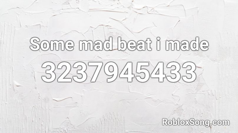 Some mad beat i made Roblox ID