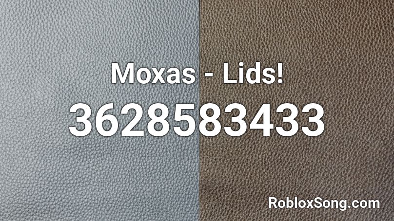 Moxas - Lids! Roblox ID