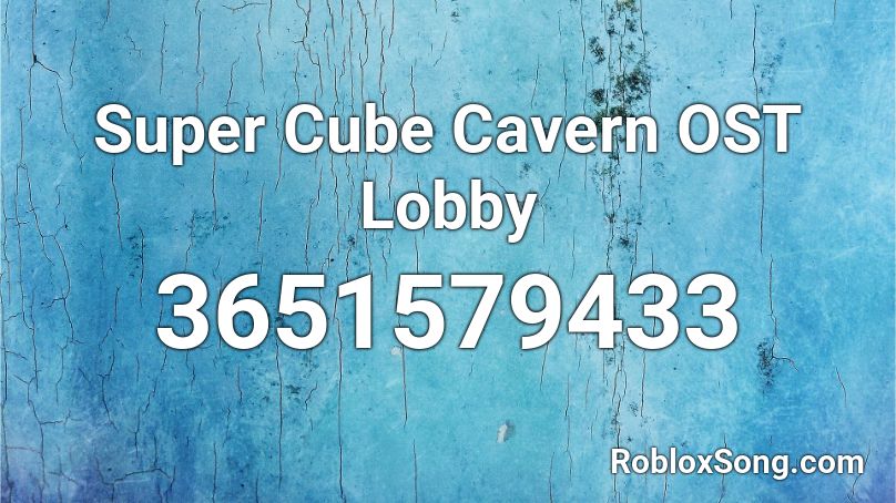 Super Cube Cavern OST Lobby Roblox ID