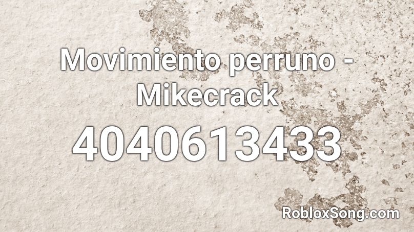 Movimiento perruno - Mikecrack Roblox ID