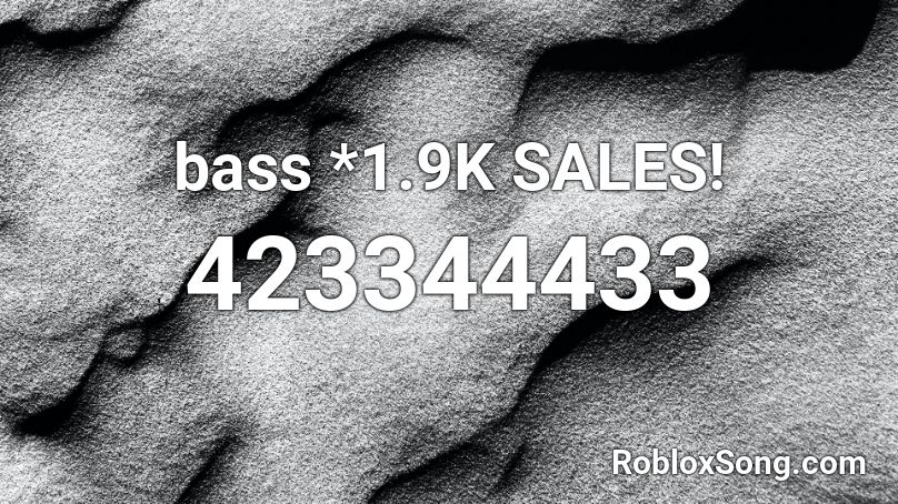 bass *1.9K SALES! Roblox ID