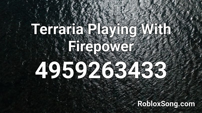 Terraria  Playing With Firepower Roblox ID
