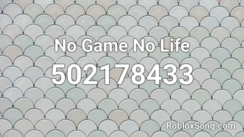 No Game No Life Roblox Id Roblox Music Codes - life of noob roblox id