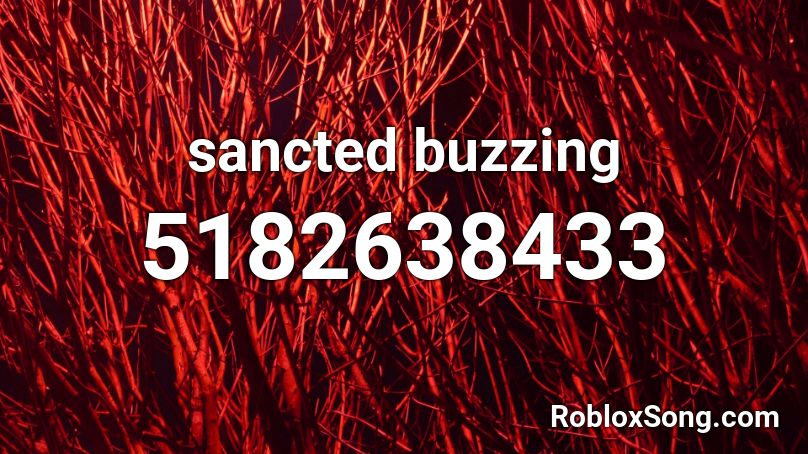 sancted buzzing Roblox ID