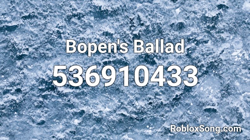 Bopen's Ballad Roblox ID