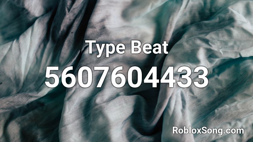 Type Beat Roblox ID