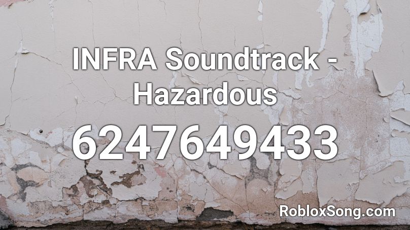 INFRA Soundtrack - Hazardous Roblox ID