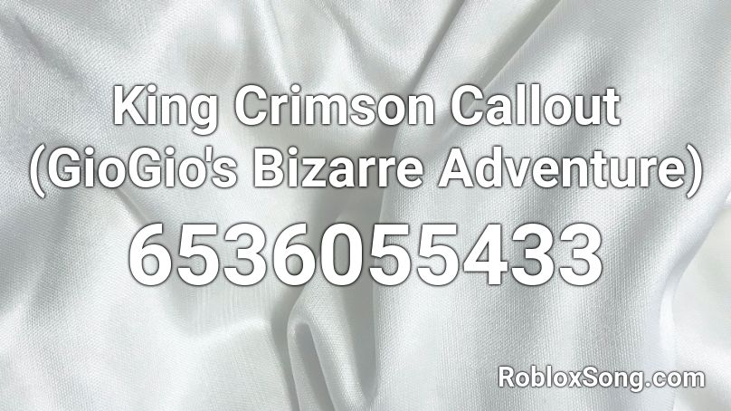 King Crimson Callout (GioGio's Bizarre Adventure) Roblox ID