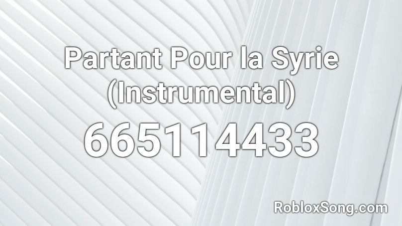 Partant Pour la Syrie (Instrumental) Roblox ID