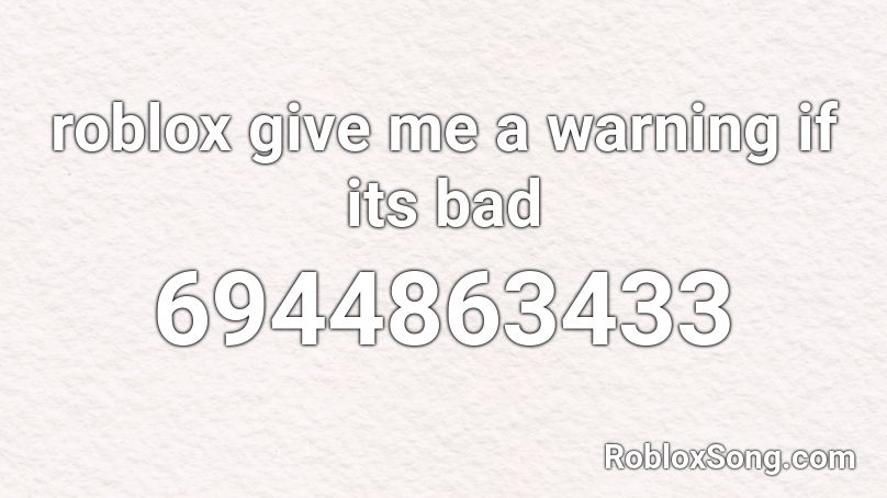 roblox give me a warning if its bad Roblox ID