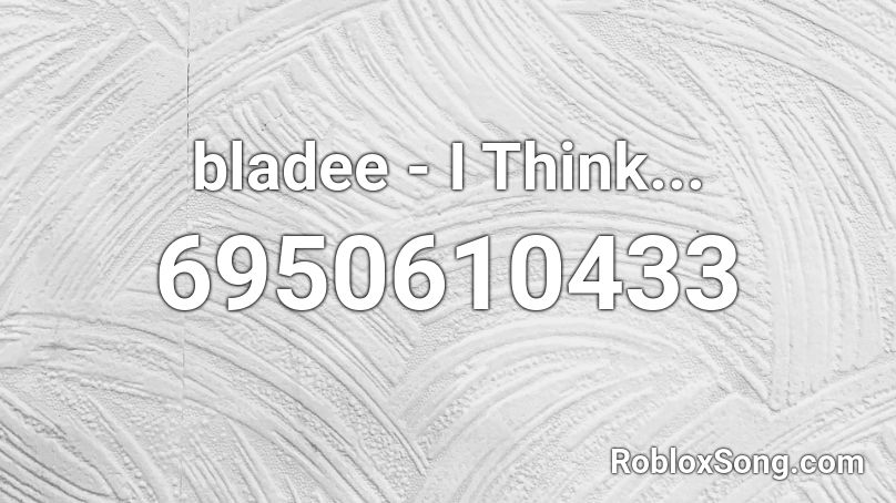 bladee - I Think... Roblox ID