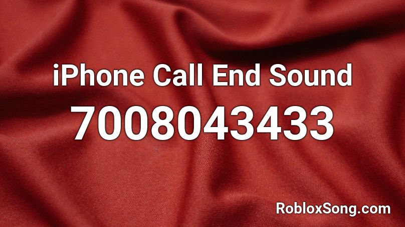 iPhone Call End Sound Roblox ID