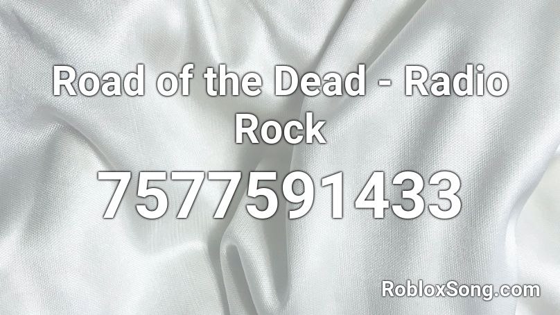 Road of the Dead - Radio Rock Roblox ID