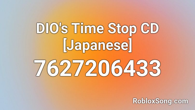 DIO's Time Stop CD [Japanese] Roblox ID