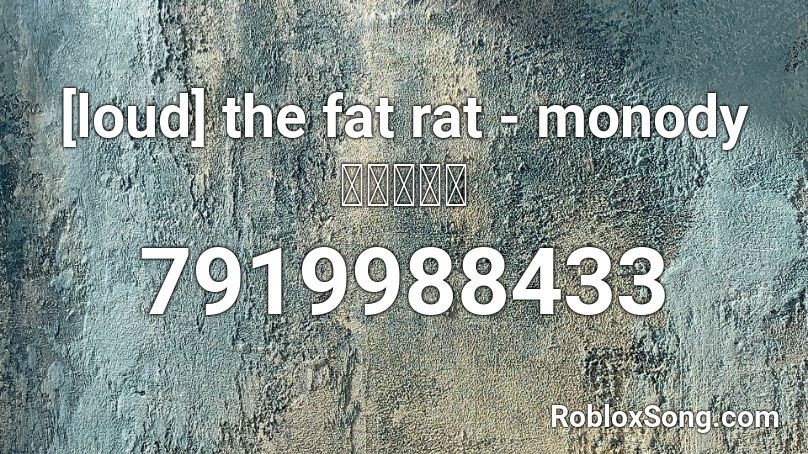 [loud] the fat rat - monody แดนซ์ Roblox ID
