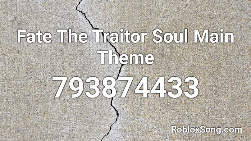 Fate The Traitor Soul Main Theme Roblox ID