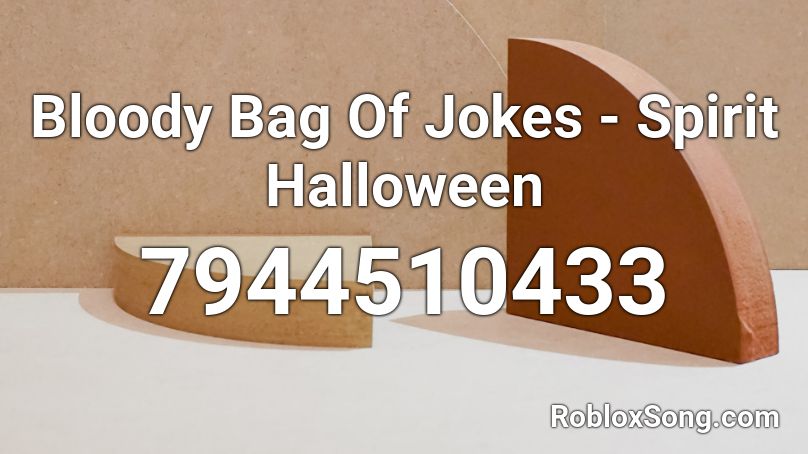 Bloody Bag Of Jokes - Spirit Halloween Roblox ID