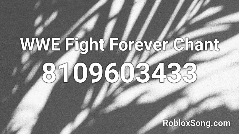 WWE Fight Forever Chant Roblox ID