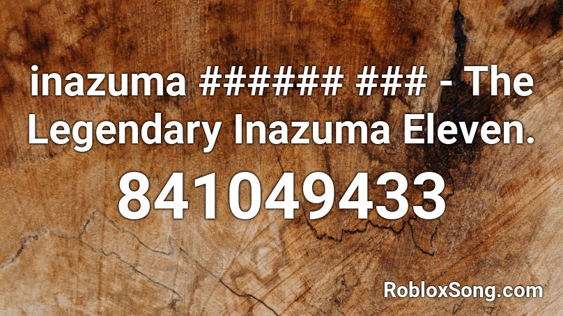 inazuma ###### ### - The Legendary Inazuma Eleven. Roblox ID