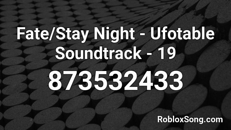 Fate Stay Night Ufotable Soundtrack 19 Roblox Id Roblox Music Codes