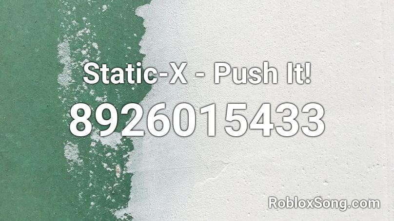 Static-X - Push It! Roblox ID