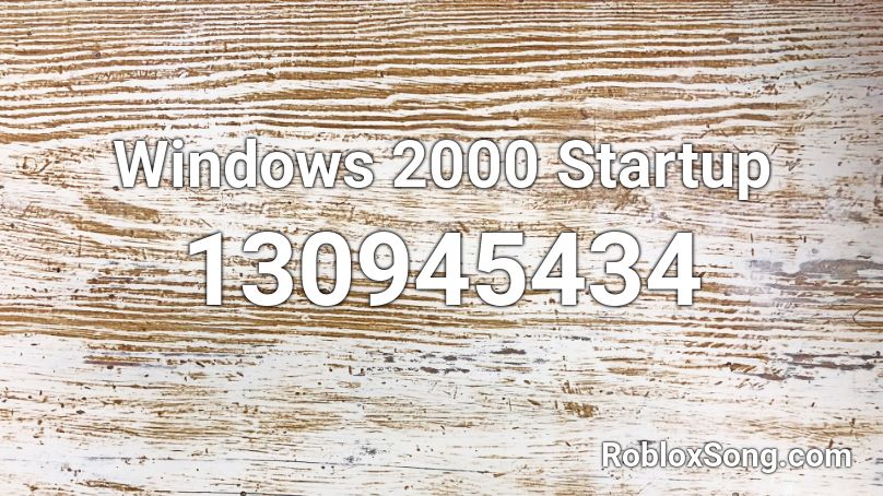 Windows 2000 Startup Roblox ID