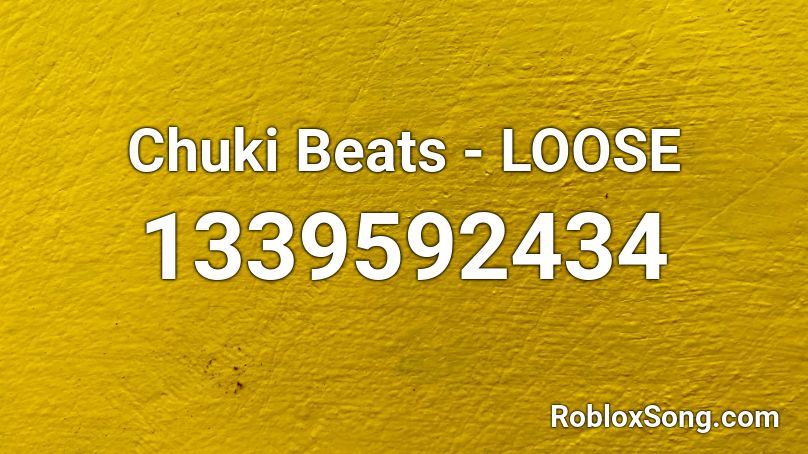 Chuki Beats - LOOSE Roblox ID