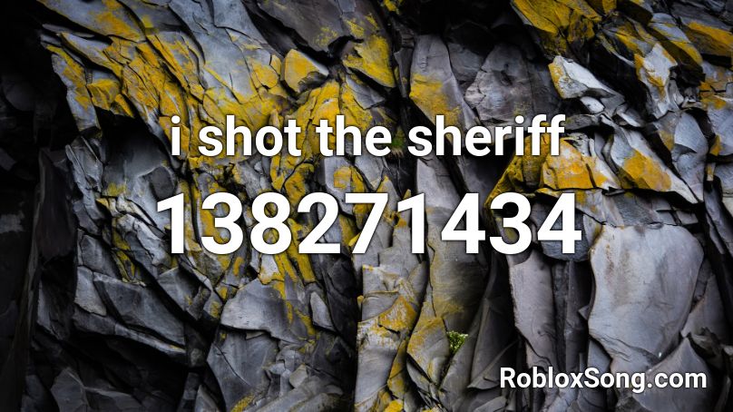 i shot the sheriff Roblox ID