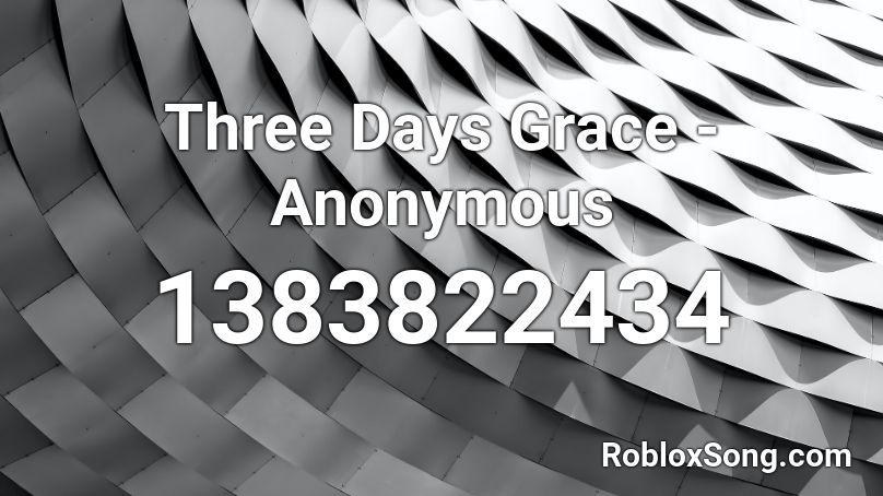 Three Days Grace - Anonymous  Roblox ID