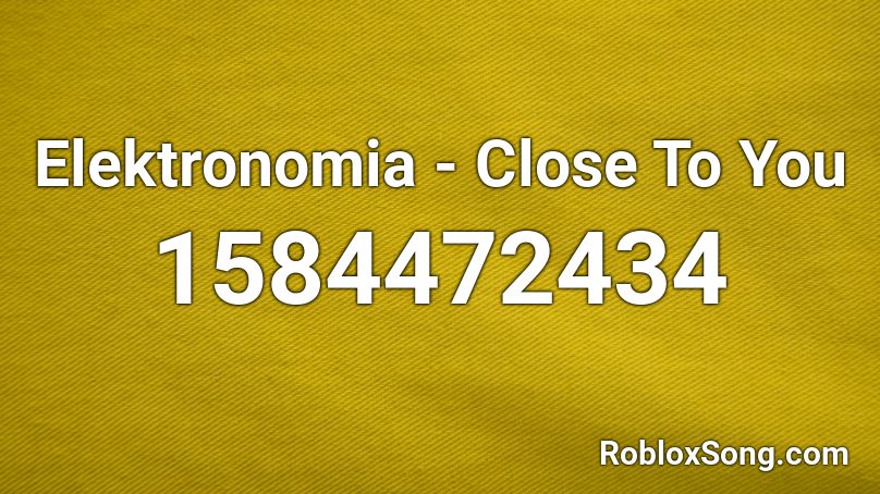 Elektronomia - Close To You Roblox ID