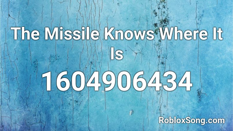 the missile knows where it is remix roblox id