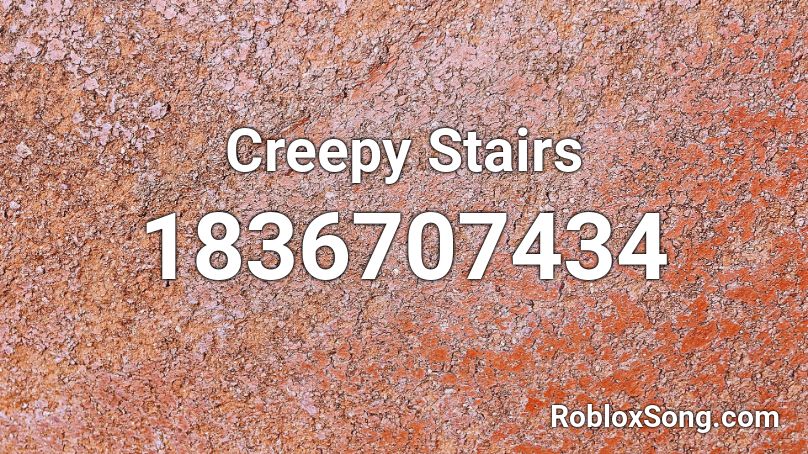 Creepy Stairs Roblox ID