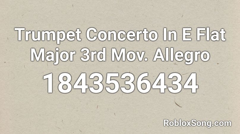 Trumpet Concerto In E Flat Major 3rd Mov. Allegro Roblox ID
