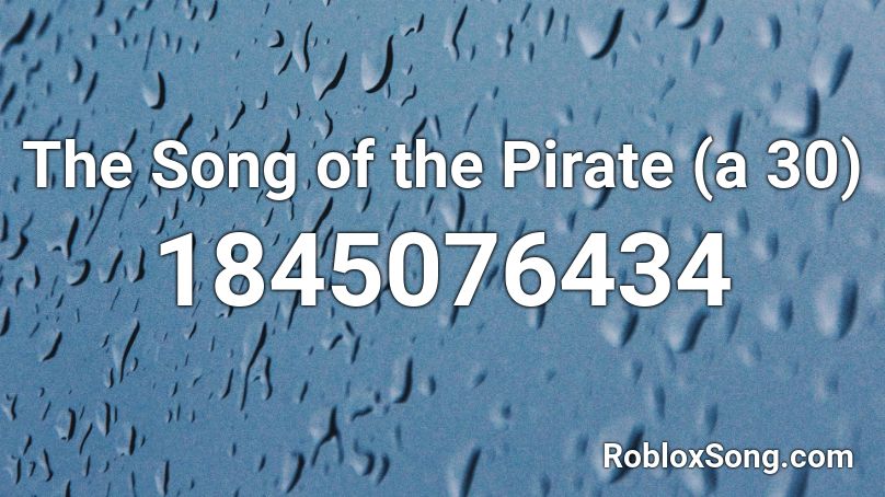 The Song of the Pirate (a 30) Roblox ID