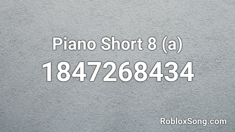 Piano Short 8 (a) Roblox ID