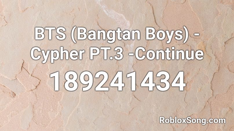BTS (Bangtan Boys) - Cypher PT.3 -Continue Roblox ID
