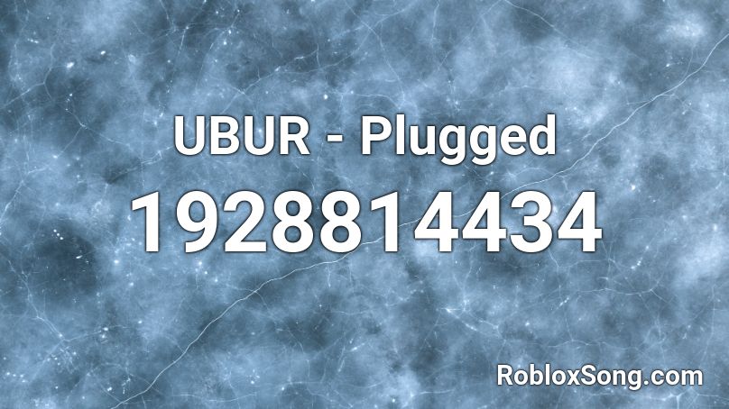 UBUR - Plugged Roblox ID