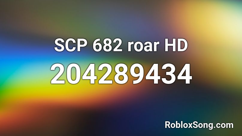 SCP 682 roar HD Roblox ID