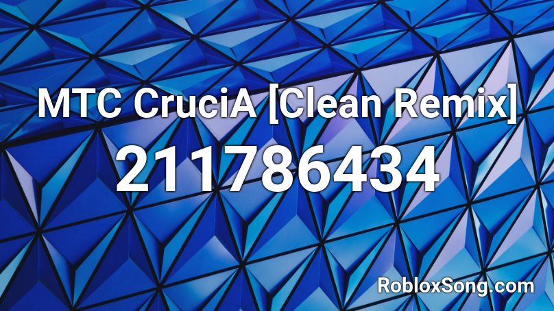 MTC CruciA [Clean Remix] Roblox ID