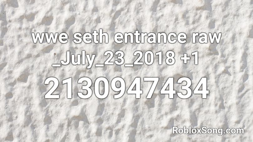 wwe seth entrance raw _July_23_2018 +1 Roblox ID