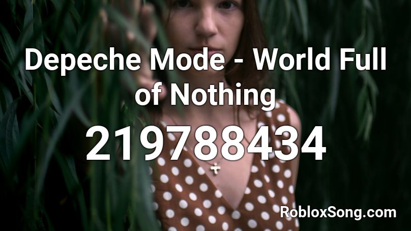Depeche Mode - World Full of Nothing Roblox ID