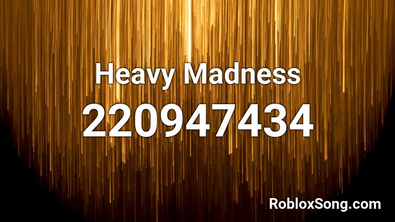 Heavy Madness Roblox ID