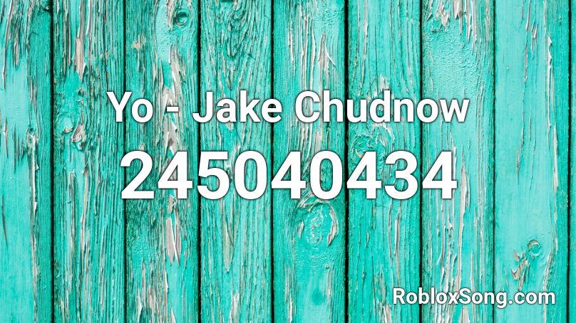 Yo - Jake Chudnow Roblox ID