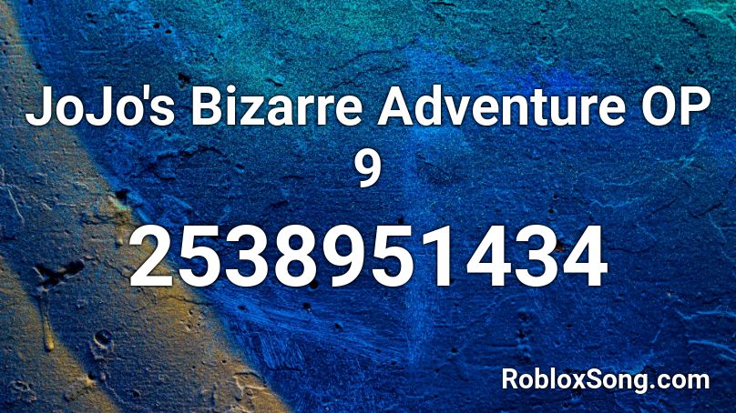 JoJo's Bizarre Adventure OP 9 Roblox ID