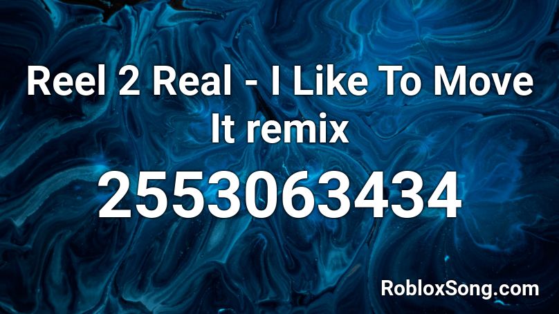 Reel 2 Real - I Like To Move It remix Roblox ID