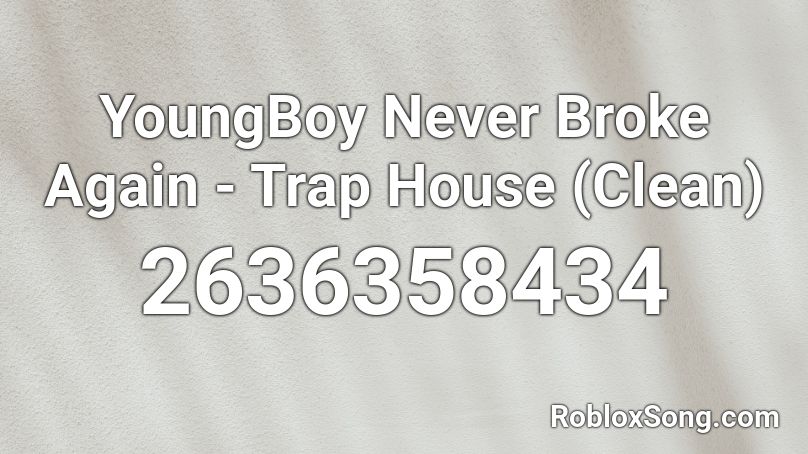 YoungBoy Never Broke Again - Trap House (Clean) Roblox ID