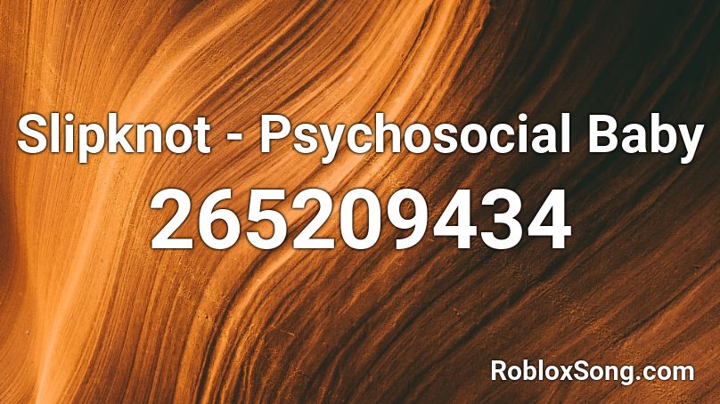 Slipknot - Psychosocial Baby Roblox ID